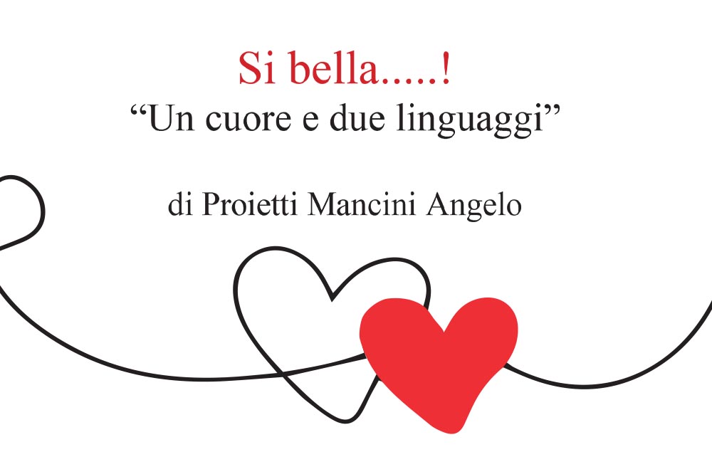 si bella...! “un cuore e due linguaggi”